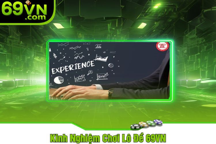 Kinh Nghiệm Chơi Lô Đề 69VN